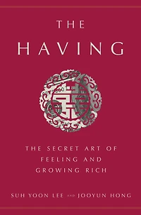 The Having: Secret Art of Feeling and Growing Rich