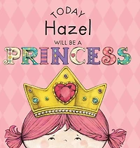 Today Hazel Will Be a Princess
