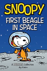 Snoopy: First Beagle Space (A Peanuts Collection)