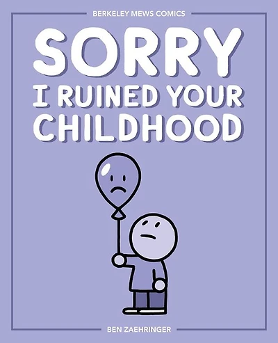 Sorry I Ruined Your Childhood: Berkeley Mews Comics