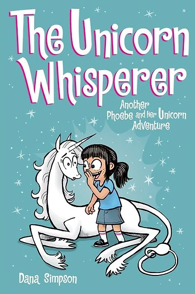 The Unicorn Whisperer (Phoebe and Her Series #10)