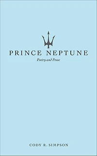 Prince Neptune: Poetry and Prose
