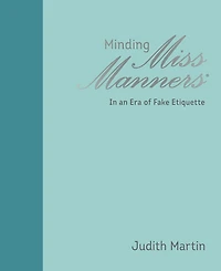 Minding Miss Manners: an Era of Fake Etiquette