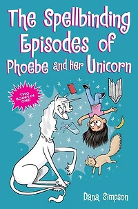 The Spellbinding Episodes of Phoebe and Her Unicorn: Two Books One