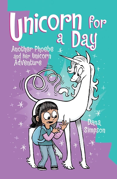 Unicorn for a Day: Another Phoebe and Her Adventure