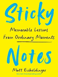 Sticky Notes: Memorable Lessons from Ordinary Moments