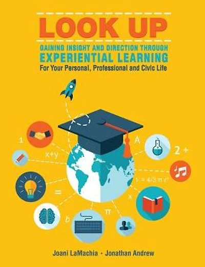 LOOK UP--Gaining Insight and Direction Through Experiential Learning For Your Personal, Professional and Civic Life
