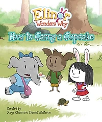 Elinor Wonders Why: How to Carry a Cupcake