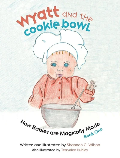 Wyatt and the Cookie Bowl: How Babies are Magically Made