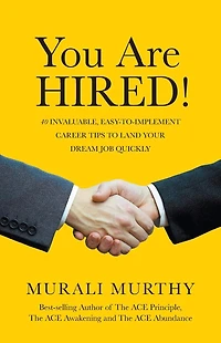 You Are HIRED!: 40 Invaluable, Easy-to-Implement Career Tips to Land Your Dream Job Quickly