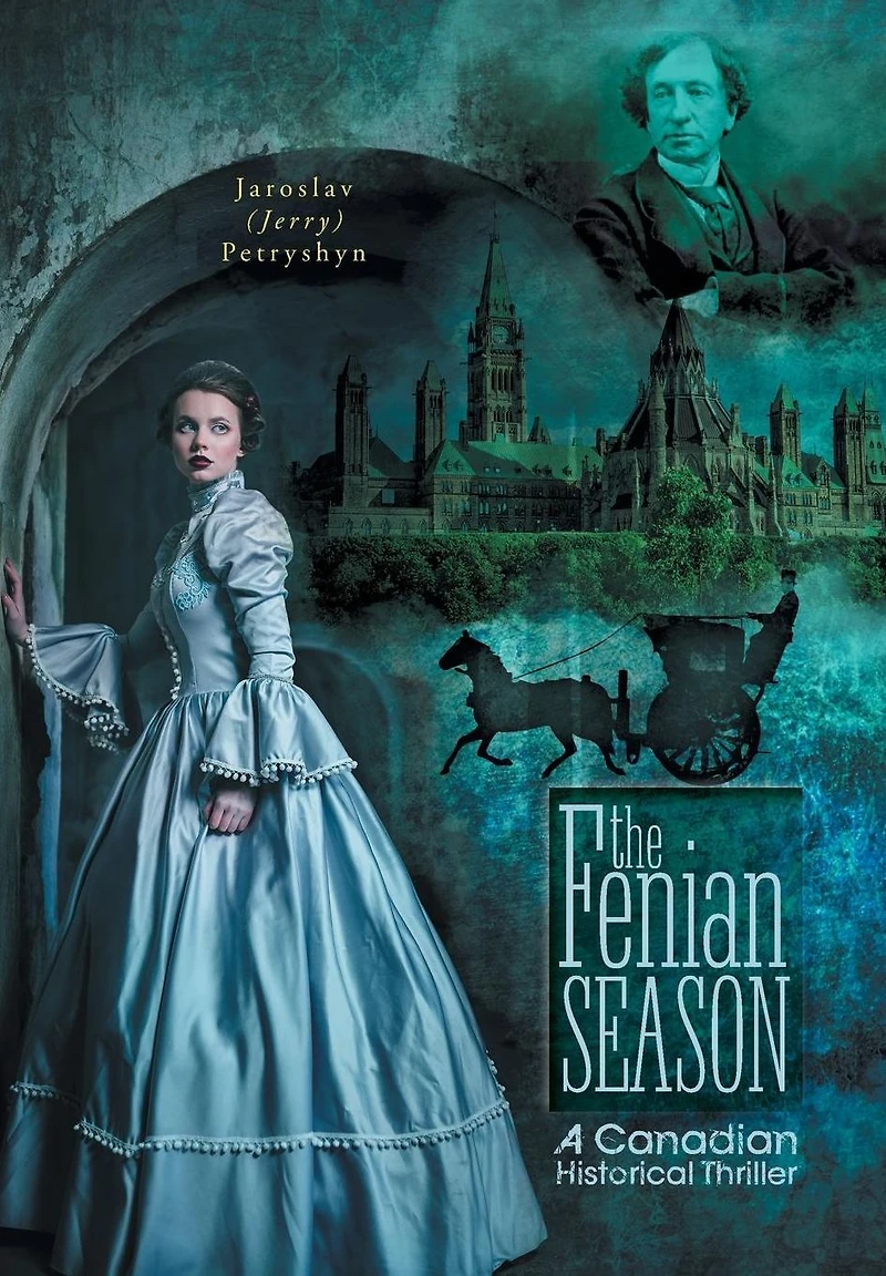 The Fenian Season: A Canadian Historical Thriller