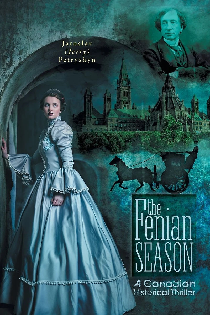 The Fenian Season: A Canadian Historical Thriller