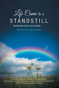 Life Came to a Standstill: True Accounts of Loss, Love, and Hope