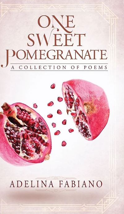 One Sweet Pomegranate: A Collection of Poems
