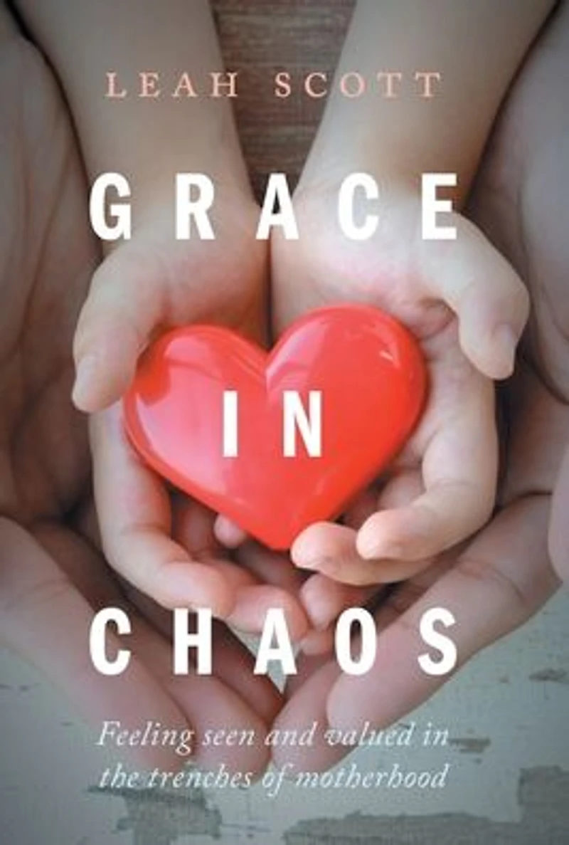 Grace Chaos: Feeling Seen and Valued the Trenches of Motherhood