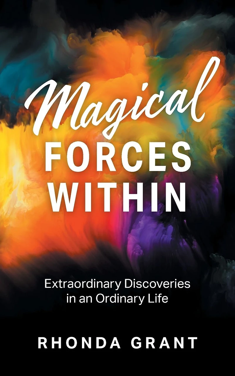 Magical Forces Within: Extraordinary Discoveries an Ordinary Life