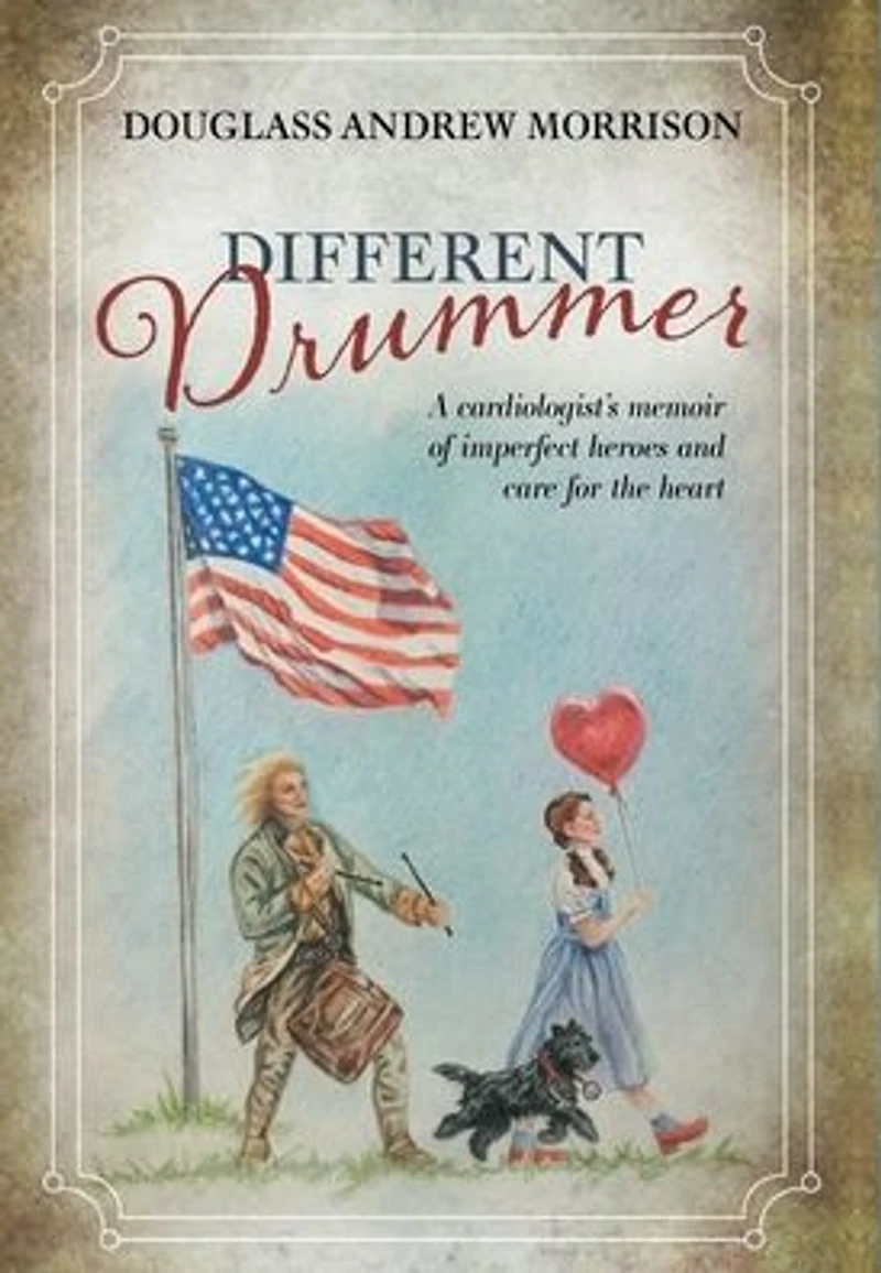 Different Drummer: A Cardiologist's Memoir of Imperfect Heroes and Care for the Heart