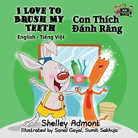I Love to Brush My Teeth: English Vietnamese Bilingual Edition