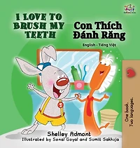 I Love to Brush My Teeth: English Vietnamese Bilingual Edition