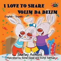 I Love to Share: English Serbian Bilingual Children's Book