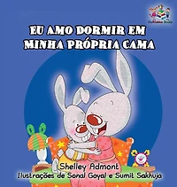 Eu Amo Dormir em Minha Própria Cama: I Love to Sleep My Own Bed - Portuguese Edition