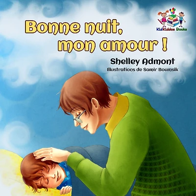 Bonne nuit, mon amour !: Goodnight, My Love! - French children's book