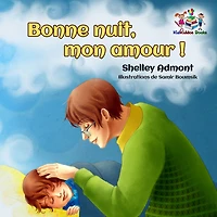 Bonne nuit, mon amour !: Goodnight, My Love! - French children's book