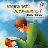 Bonne nuit, mon amour !: Goodnight, My Love! - French children's book
