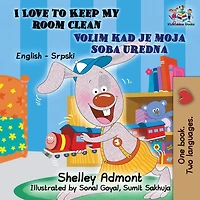 I Love to Keep My Room Clean (English Serbian Children's Book): Bilingual Book for Kids