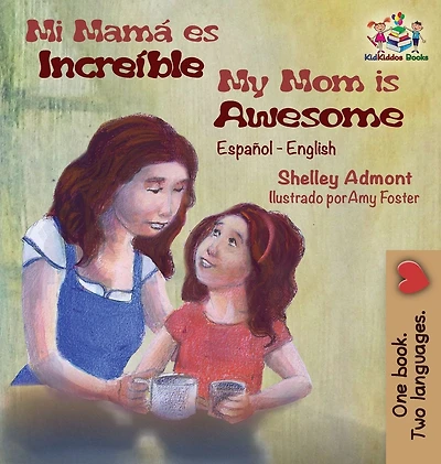 Mi mam� es incre�ble My Mom is Awesome: Spanish English