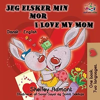 Jeg elsker min mor I Love My Mom (Bilingual Danish Kids Book): English Bilingual Children's Book