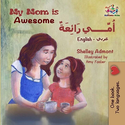 My Mom is Awesome (English Arabic children's book): book for kids