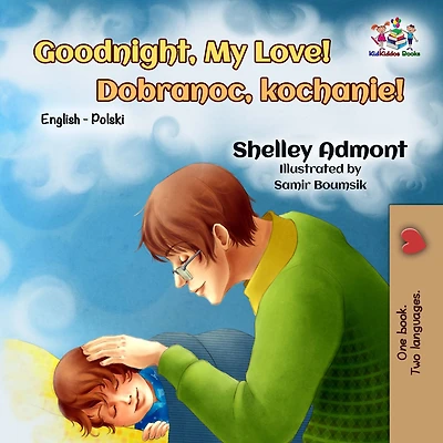 Goodnight, My Love!: English Polish Bilingual