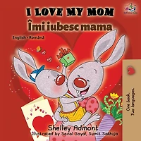 I Love My Mom (Romanian English Bilingual Book)