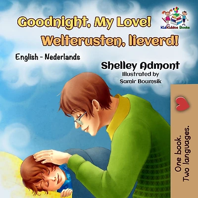 Goodnight, My Love! Welterusten, lieverd!: English Dutch