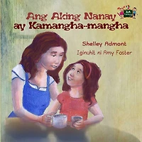 Ang Aking Nanay ay Kamangha-mangha: My Mom is Awesome (Tagalog Edition)