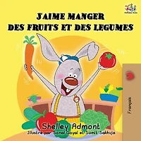J'aime manger des Fruits et legumes: I Love to Eat and Vegetables (French Edition)