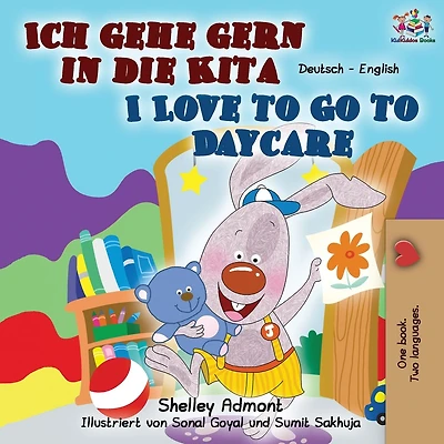 Ich gehe gern in die Kita I Love to Go to Daycare: German English Bilingual Book