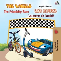 The Wheels - Friendship Race Les Roues- La course de l'amitiÃ¯Â¿Â½: English French Bilingual Book