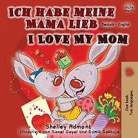 Ich habe meine Mama lieb I Love My Mom: German English Bilingual Book