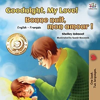 Goodnight, My Love! Bonne nuit, mon amour: English French Bilingual Book
