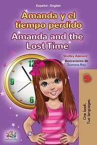 Amanda and the Lost Time y el tiempo perdido: English Spanish Bilingual Book for Children