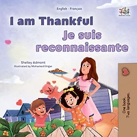 I am Thankful Je suis reconnaissante: English French Bilingual Book for Children