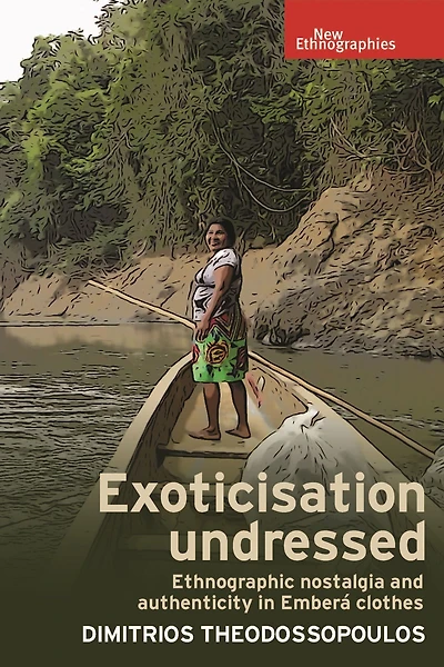 Exoticisation undressed: Ethnographic nostalgia and authenticity in Emberá clothes