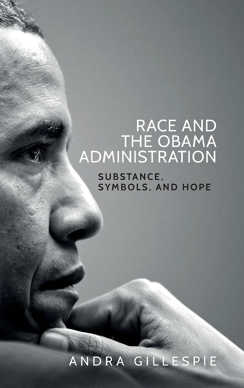 Race and the Obama Administration: Substance, symbols, hope