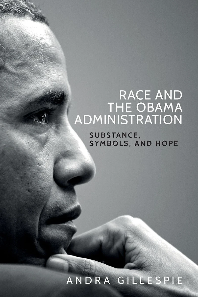 Race and the Obama Administration: Substance, symbols, hope