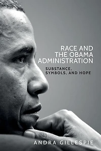 Race and the Obama Administration: Substance, symbols, hope