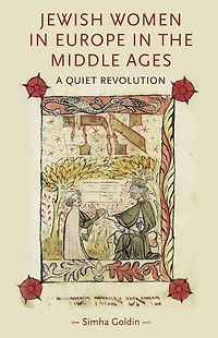 Jewish Women Europe the Middle Ages: A quiet revolution