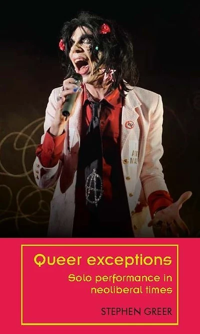 Queer exceptions: Solo performance neoliberal times