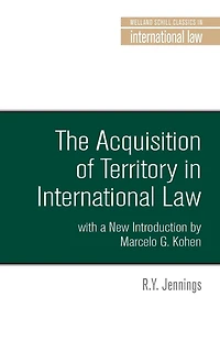 The acquisition of territory international law: With a new introduction by Marcelo G. Kohen